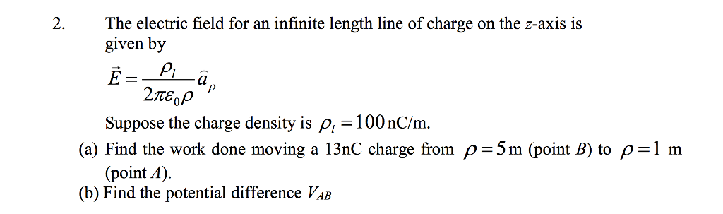 Solved 2. The electric field for an infinite length line of | Chegg.com