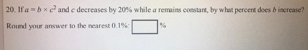 Solved 20. If a = b × c2 and c decreases by 20% while a | Chegg.com
