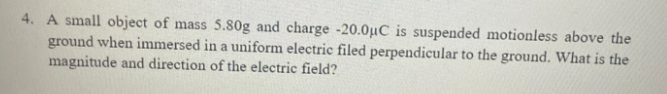 Solved 4. A small object of mass 5.80 g and charge −20.0μC | Chegg.com