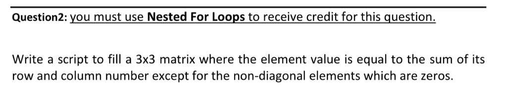 Solved Question2: you must use Nested For Loops to receive | Chegg.com
