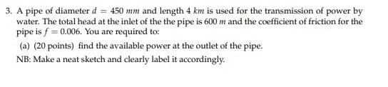 Solved 3. A pipe of diameter d = 450 mm and length 4 km is | Chegg.com