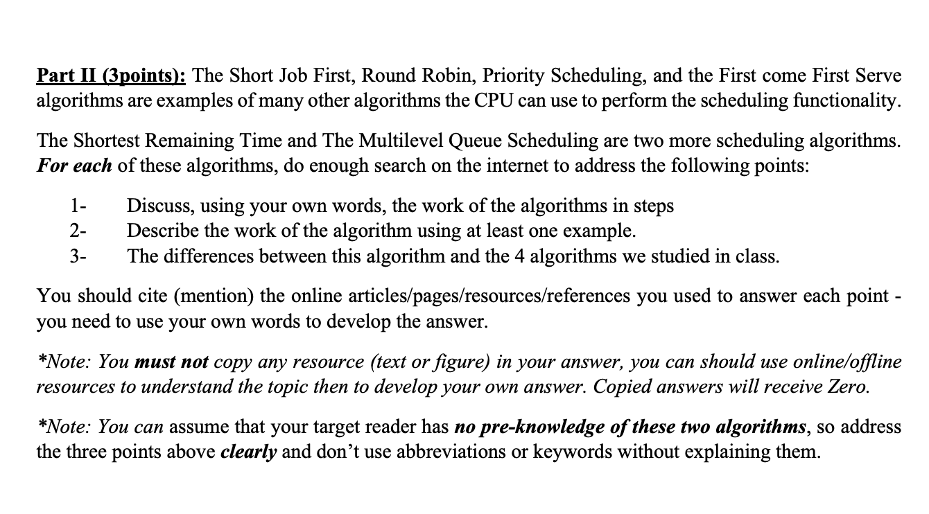 Part II (3points): The Short Job First, Round Robin, Priority Scheduling, and the First come First Serve algorithms are examp