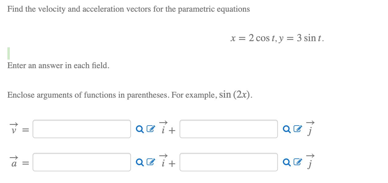 Solved Find the velocity and acceleration vectors for the | Chegg.com