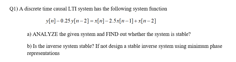 Solved Q1) A discrete time causal LTI system has the | Chegg.com