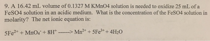 Solved 9. A 16.42 mL volume of 0.1327 M KMnO4 solution is | Chegg.com