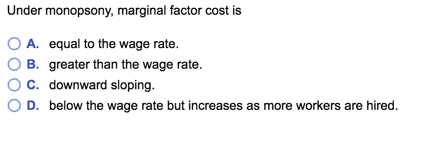 solved-under-monopsony-marginal-factor-cost-is-o-a-equal-chegg