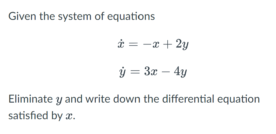 Solved Given the system of equations x˙=−x+2yy˙=3x−4y | Chegg.com