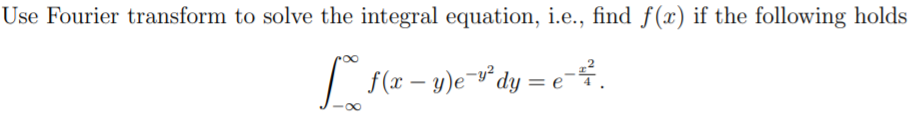 Solved Use Fourier transform to solve the integral equation, | Chegg.com