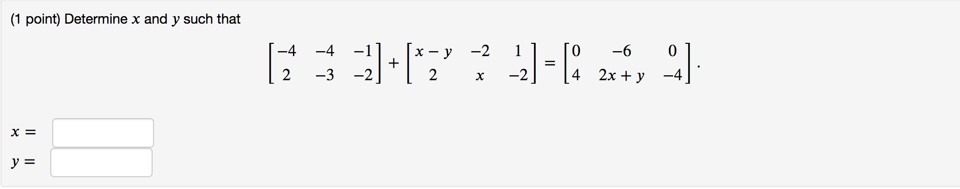 Solved (1 point) Determine x and y such that 1$ =]+[*7" | Chegg.com