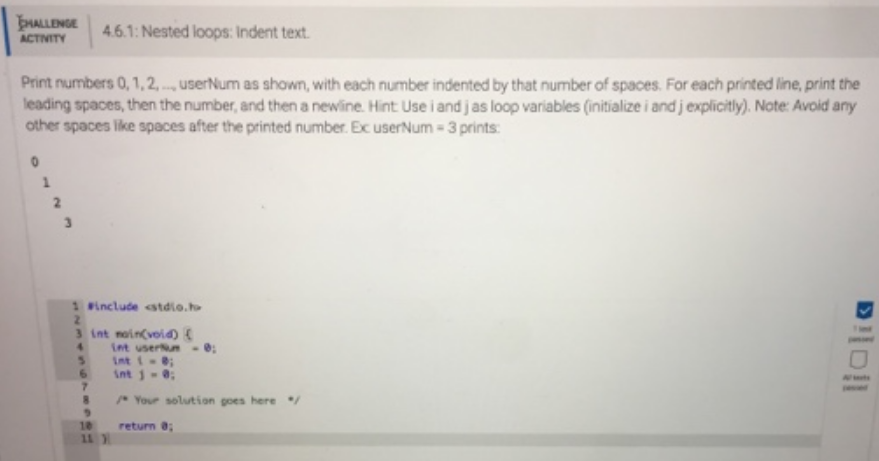 THALLENGE ACTIVITY 4.6.1: Nested loops: Indent text. Print numbers 0,1,2,userNum as shown, with each number indented by that