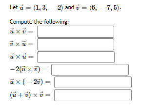 Solved Let i = (1,3, - 2) and v = (6, -7,5). Compute the | Chegg.com