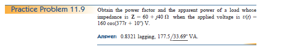 Solved Practice Problem 11.9 Obtain the power factor and the | Chegg.com
