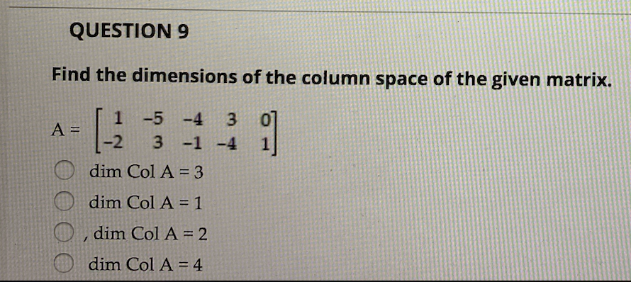 Solved QUESTION 9 Find the dimensions of the column space of | Chegg.com