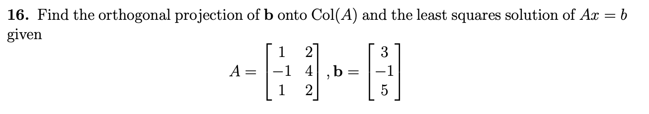 Solved 16. Find The Orthogonal Projection Of B Onto Col(A) | Chegg.com