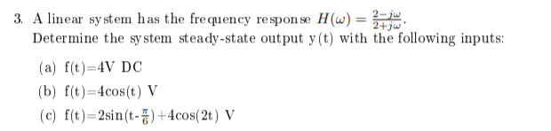 Solved 3. A linear system has the frequency response H(w) = | Chegg.com