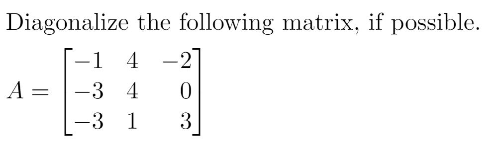 Solved Diagonalize the following matrix, if | Chegg.com