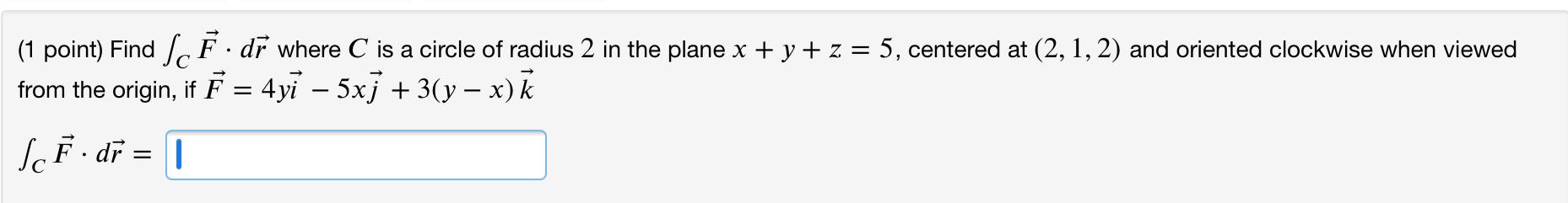 Solved (1 point) Find SC F. dr where C is a circle of radius | Chegg.com