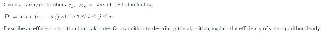 Given an array of numbers x1,…,xn we are interested | Chegg.com