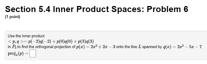 Solved Section 5.4 Inner Product Spaces: Problem 6 (1 point) | Chegg.com