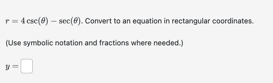 Solved r=4csc(θ)−sec(θ). Convert to an equation in | Chegg.com