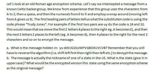 Lets look at an old Roman age encryption scheme. Lets say we intercepted a message from a known Celtic hacker group. We kno