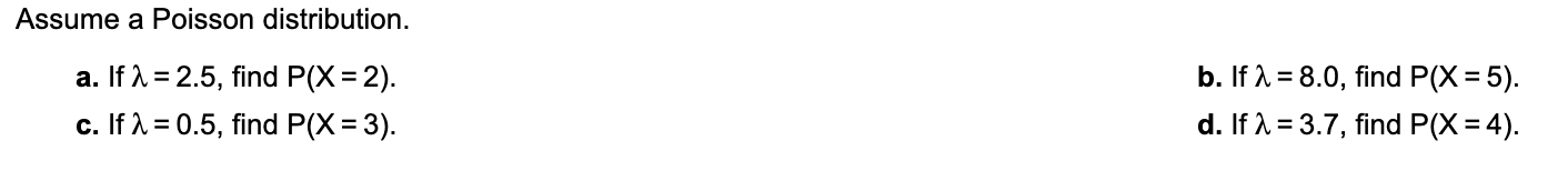 Solved Assume a Poisson distribution. a. If λ=2.5, find | Chegg.com