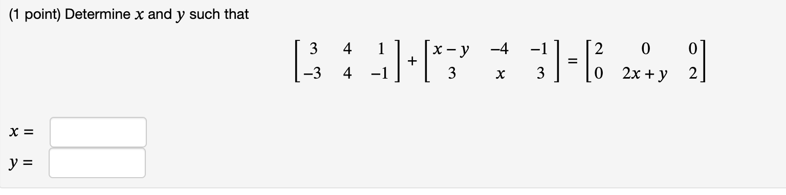 Solved (1 point) Determine x and y such that | Chegg.com