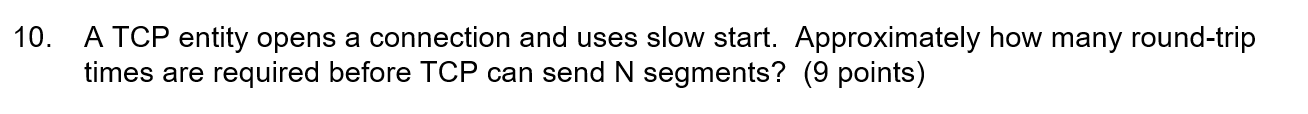 Solved 10. A TCP entity opens a connection and uses slow | Chegg.com