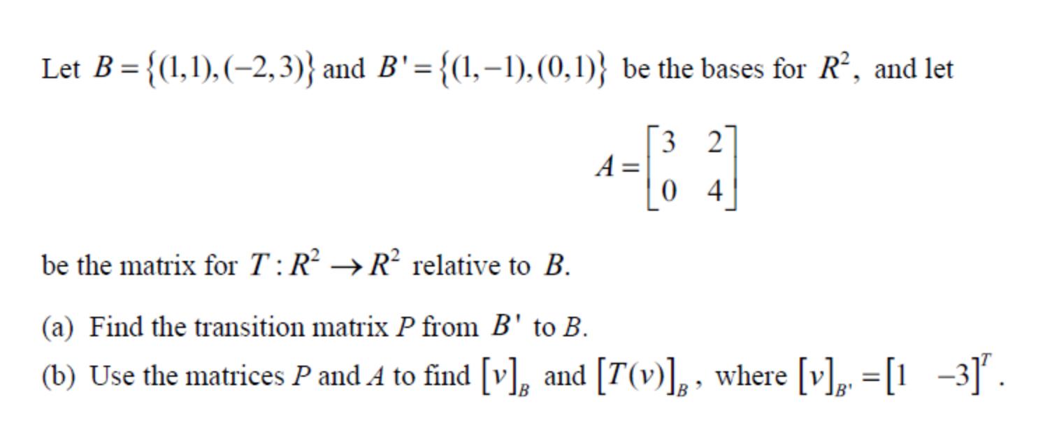 Solved Let B={(1,1),(-2,3)} And B'={(1,-1),(0,1)} Be The | Chegg.com