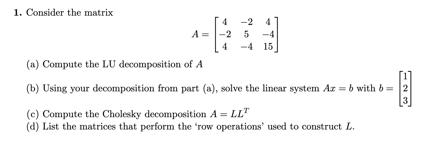 Solved 1. Consider the matrix A = -2 4 -2 4 5 -4 -4 15 (a) | Chegg.com