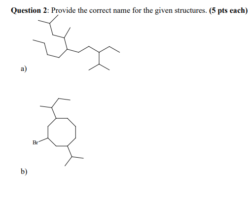 Solved Question 2: Provide the correct name for the given | Chegg.com