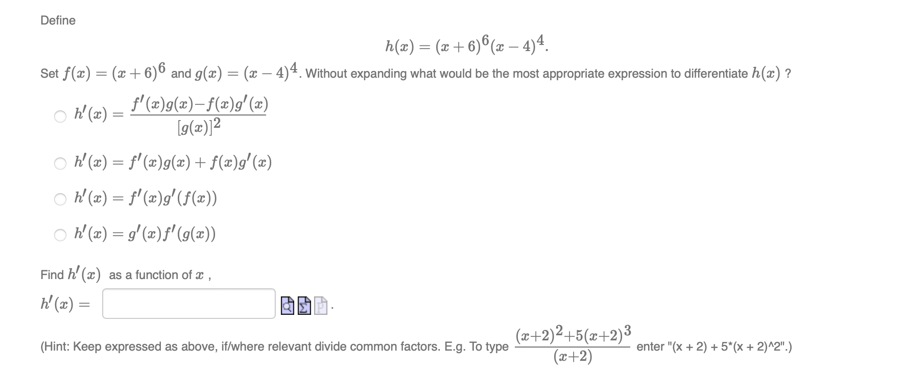 Solved Define h(x)=(x+6)6(x−4)4. Set f(x)=(x+6)6 and