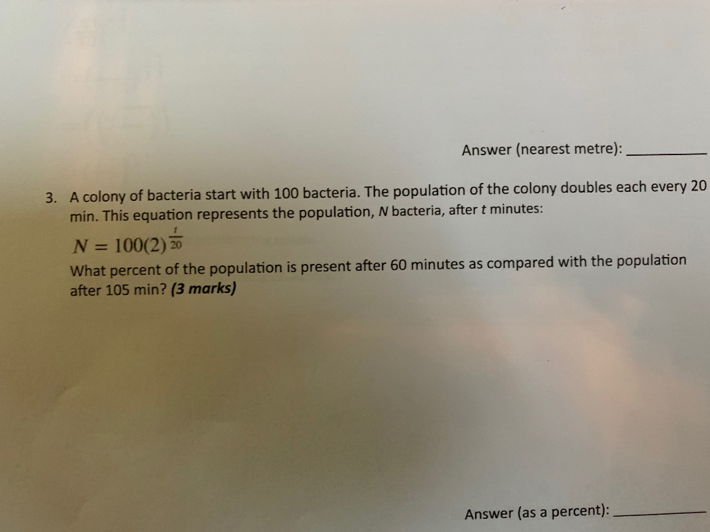 Solved Answer (nearest metre): 3. A colony of bacteria start | Chegg.com