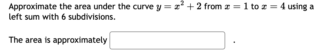 Solved Approximate the area under the curve y=x2+2 from x=1 | Chegg.com