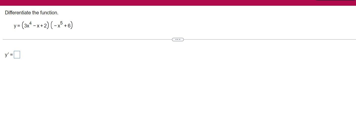 Differentiate the function. \[ y=\left(3 x^{4}-x+2\right)\left(-x^{5}+6\right) \] \( y^{\prime}= \)