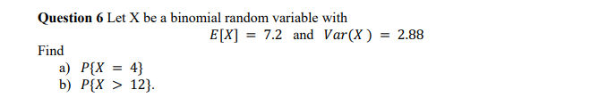 Solved Question 6 Let X be a binomial random variable with | Chegg.com