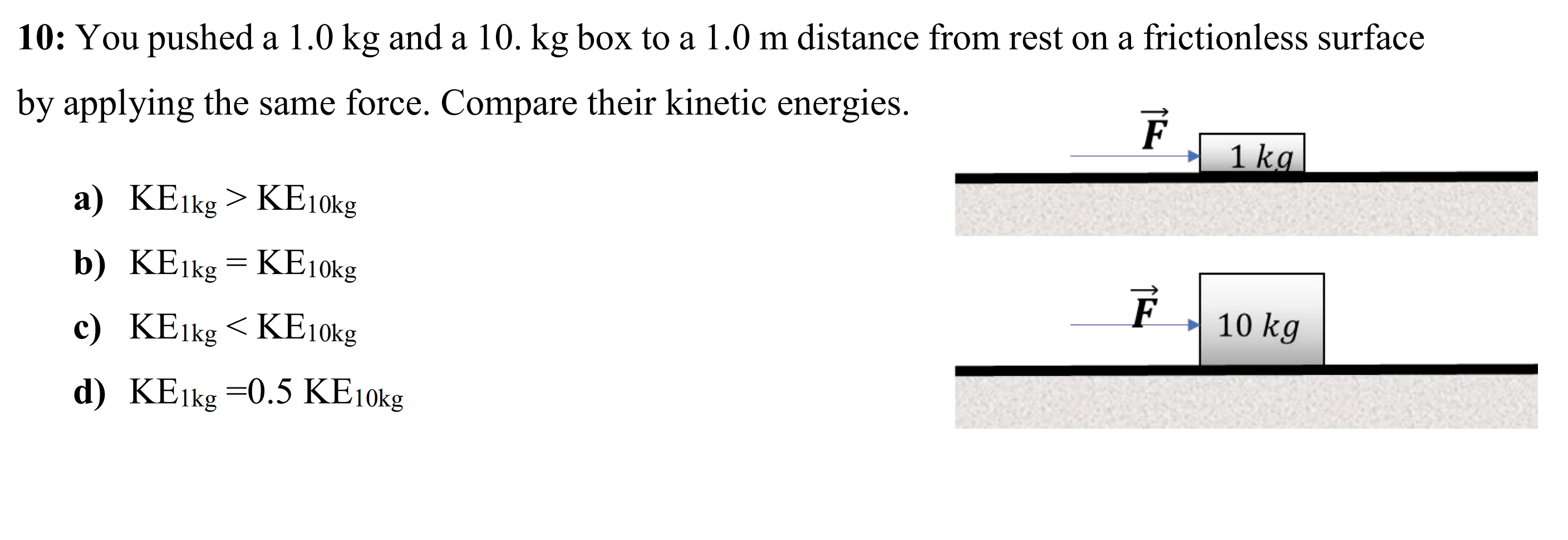 solved-10-you-pushed-a-1-0-kg-and-a-10-kg-box-to-a-1-0-m-chegg