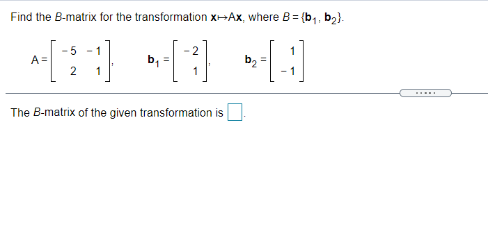 Solved Find the B-matrix for the transformation XAx, where B | Chegg.com