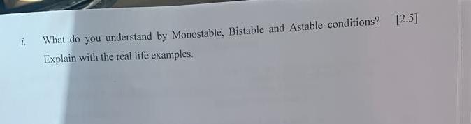 Solved [2.5) What do you understand by Monostable, Bistable | Chegg.com