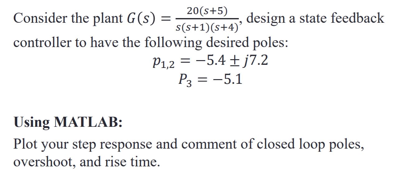 Solved = Consider the plant G(s) 20(8+5) design a state | Chegg.com