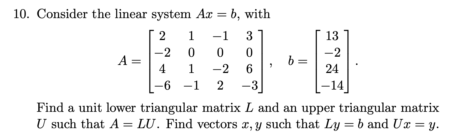 Solved 10. Consider the linear system Ax = b, with 2 -2 4 -6 | Chegg.com