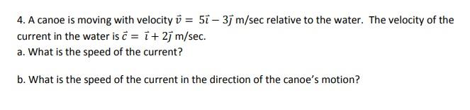 Solved 4. A Canoe Is Moving With Velocity V=5 −3 M/sec | Chegg.com