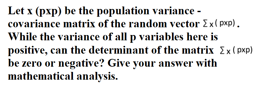 Solved Let x (pxp) be the population variance - covariance | Chegg.com