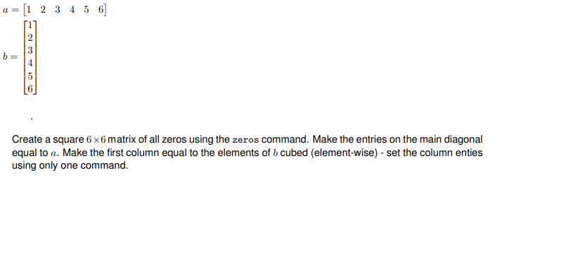Solved a = [1 2 3 4 5 6] b= Create a square 6x6 matrix of | Chegg.com