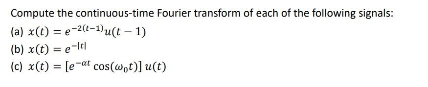 Solved Compute The Continuous-time Fourier Transform Of Each | Chegg.com