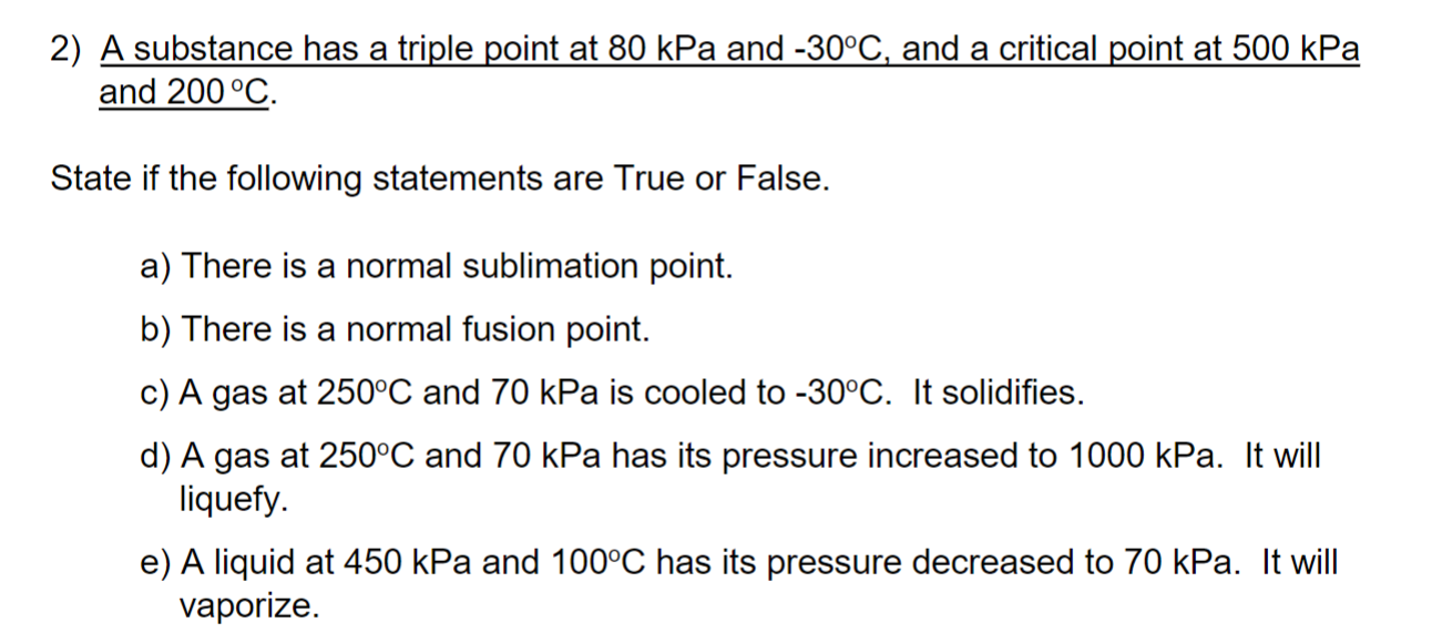 Solved 2) A substance has a triple point at 80kPa and −30∘C, | Chegg.com