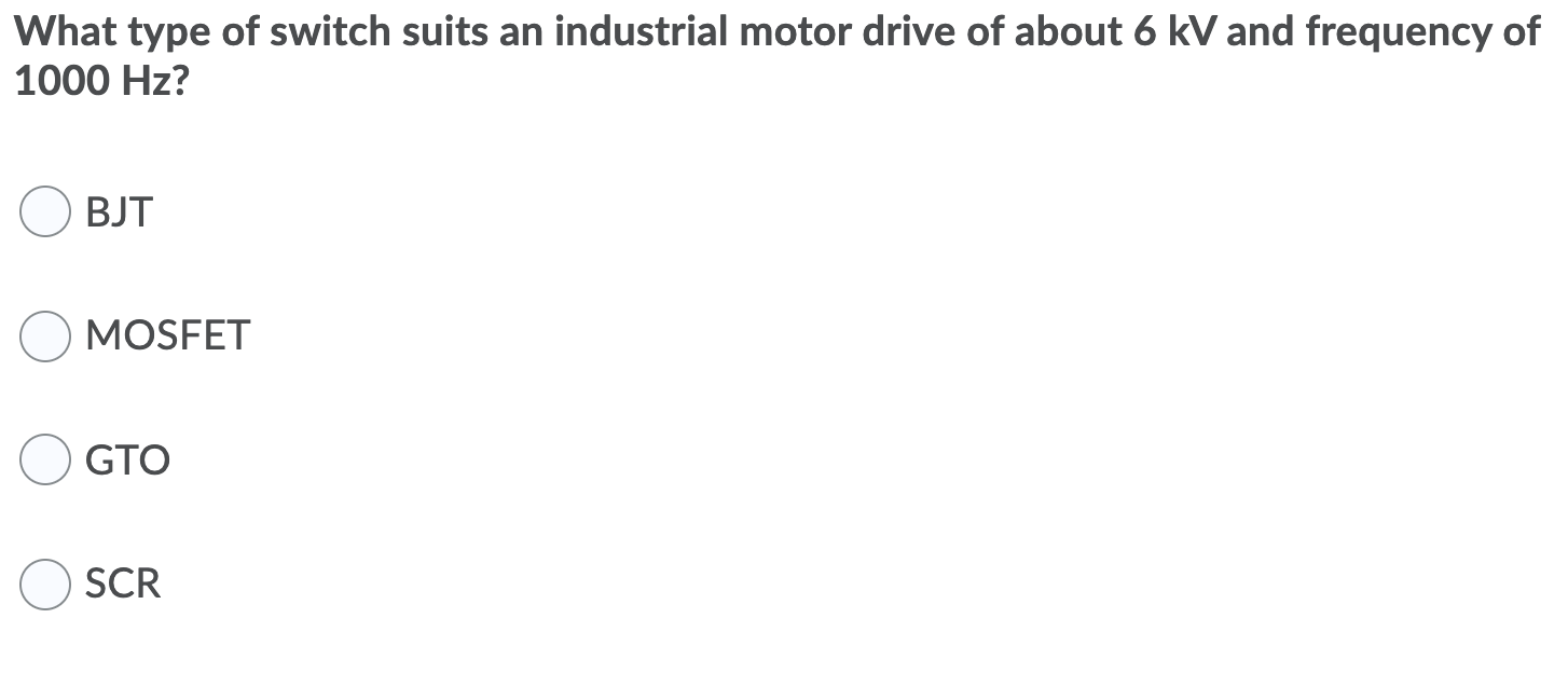 Solved What Type Of Switch Suits An Industrial Motor Drive Chegg