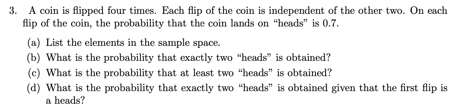 Solved 3. A Coin Is Flipped Four Times. Each Flip Of The | Chegg.com