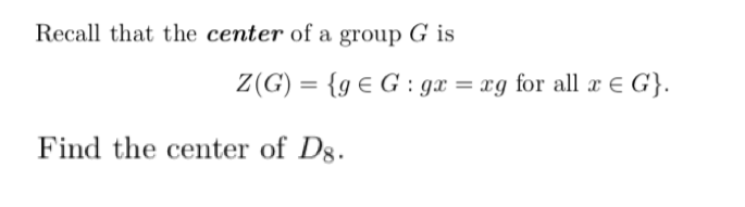 Solved Recall that the center of a group Gis Z (G)-{g E G : | Chegg.com