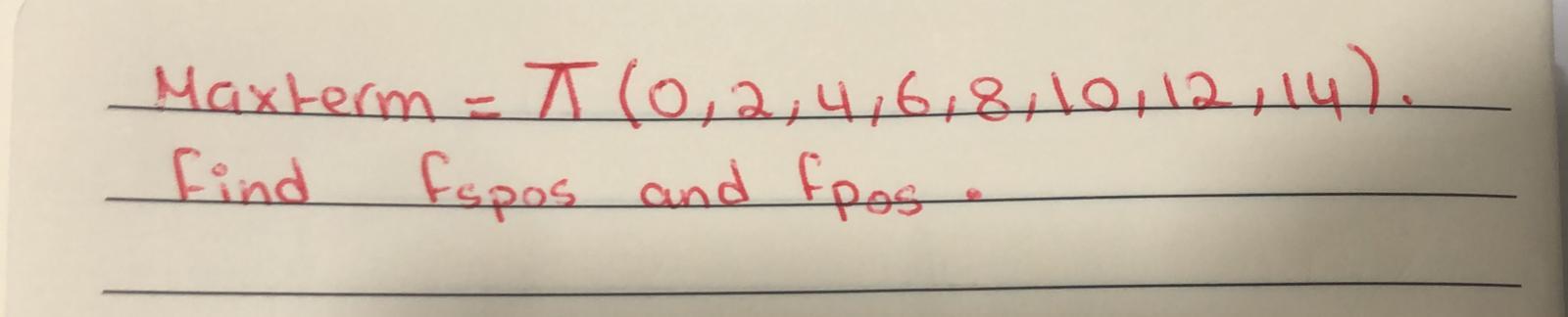 Solved Given maxterm, find fspos and fpos. And draw logic | Chegg.com